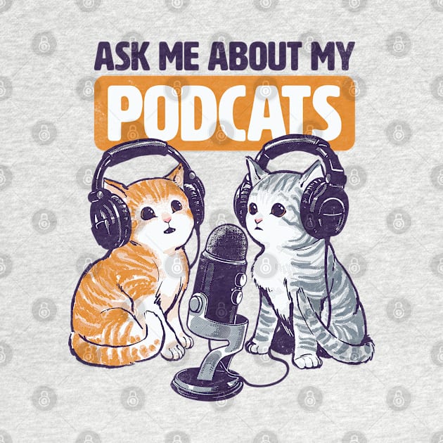 Ask Me About My Podcats by CTKR Studio